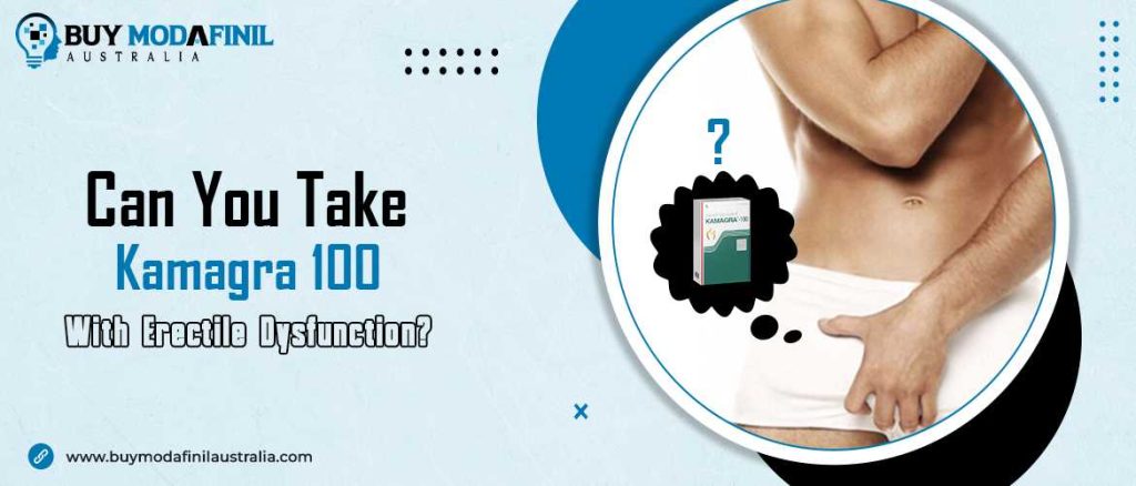Can You Take Kamagra 100 with Erectile Dysfunction NEW