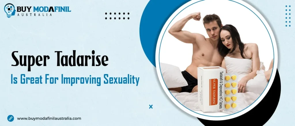 Super Tadarise Is Great for Improving Sexuality