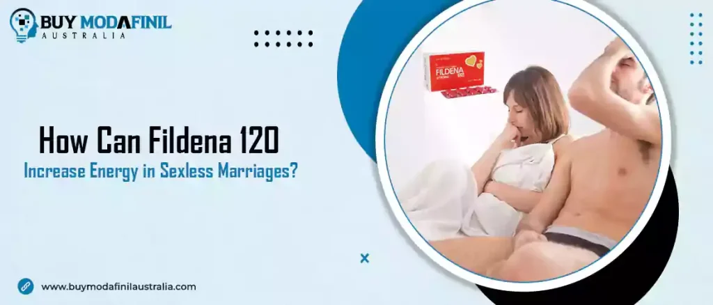 How Can Fildena 120 Increase Energy in Sexless Marriages