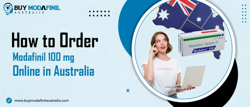 How to Order Modafinil 100 mg Online in Australia