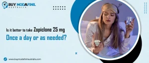 Is it better to take Zopiclone 25 mg once a day or as needed