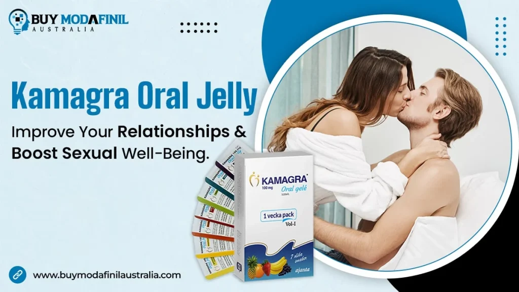 Kamagra Oral Jelly 100mg - Improve Your Relationships and Boost Sexual Well-Being