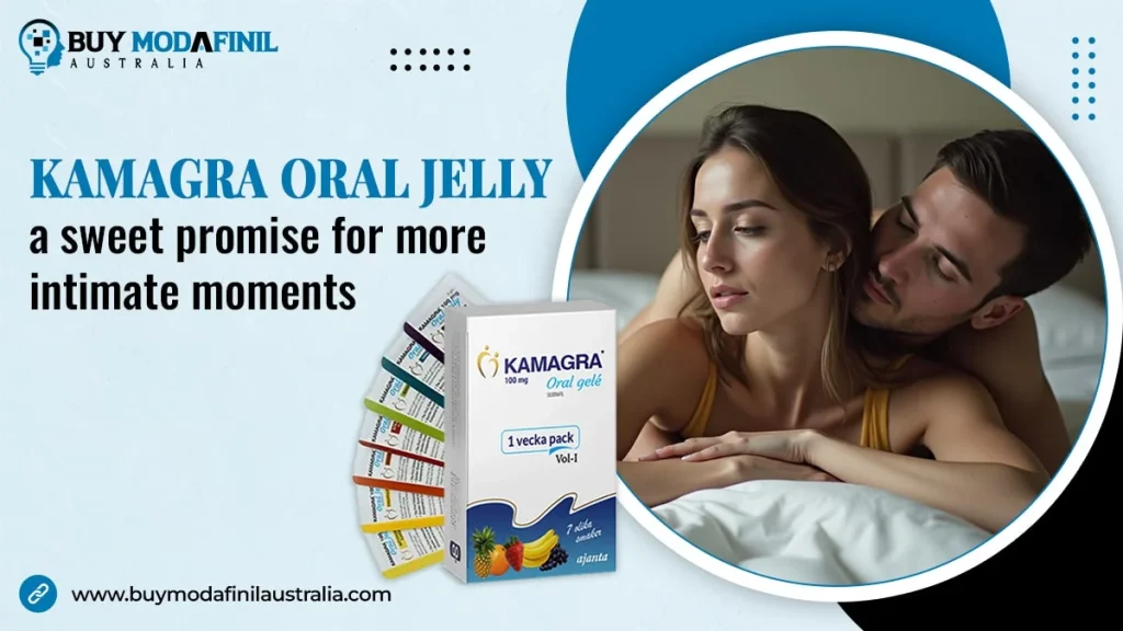 Kamagra Oral Jelly: A sweet promise for more intimate moments