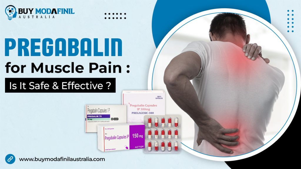 Pregabalin for muscle pain: Is It Safe and Effective?