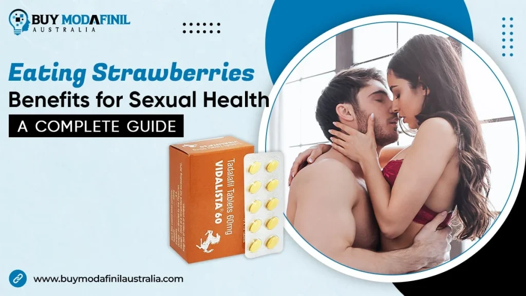 Eating Strawberries: Benefits for Sexual Health: A Complete Guide