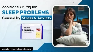 Zopiclone 7.5 mg for Sleep Problems Caused by Stress and Anxiety